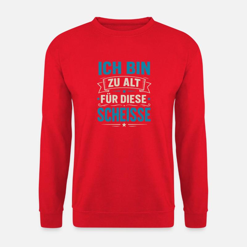 Ich bin zu alt für diese Scheiße – Lustiger Spruch - Unisex Pullover - Rot