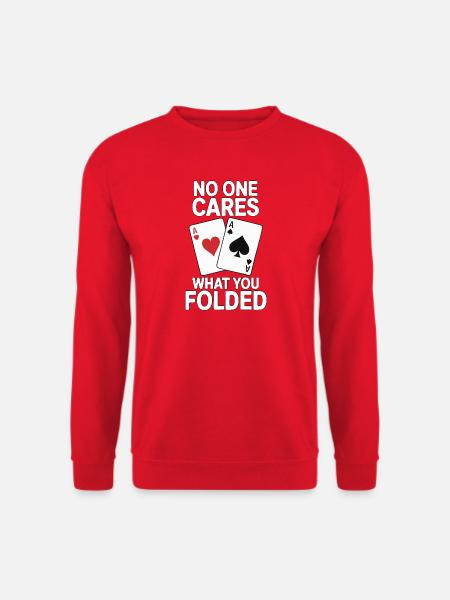 Poker - No One Cares Saying Design - Unisex Sweatshirt - red