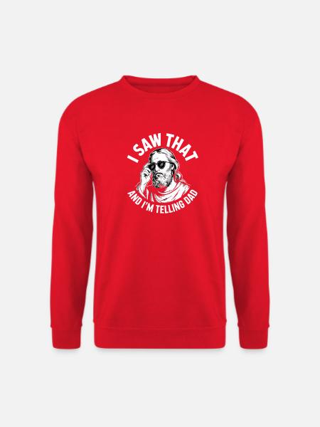  I Saw That And Im Telling Dad Jesus Humor - Unisex Pullover - Rot
