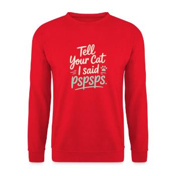 Chat Dis à ton chat Pspsps Chat Maman Miaulement Chats - Sweat-shirt Unisexe - rouge - Devant - Alina (178cm) & Michal (187cm)