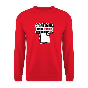 Arbeitsblatt Plan B schon kopiert Lehrer Humor - Unisex Sweatshirt - red - Front - Alina (178cm) & Michal (187cm)