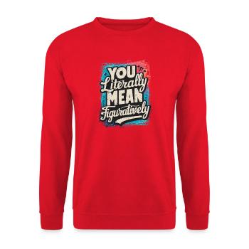 Du meinst mich buchstäblich im übertragenen Sinne – lustiges Zitat. - Unisex Pullover - Rot - Vorne - Alina (178cm) & Michal (187cm)