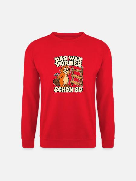 Das war vorher schon so – Biber Heimwerker Spruch - Unisex Pullover - Rot