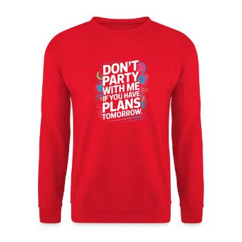 Don't Party With Me If You Have Plans Tomorrow - Unisex Pullover - Rot - Vorne - Alina (178cm) & Michal (187cm)