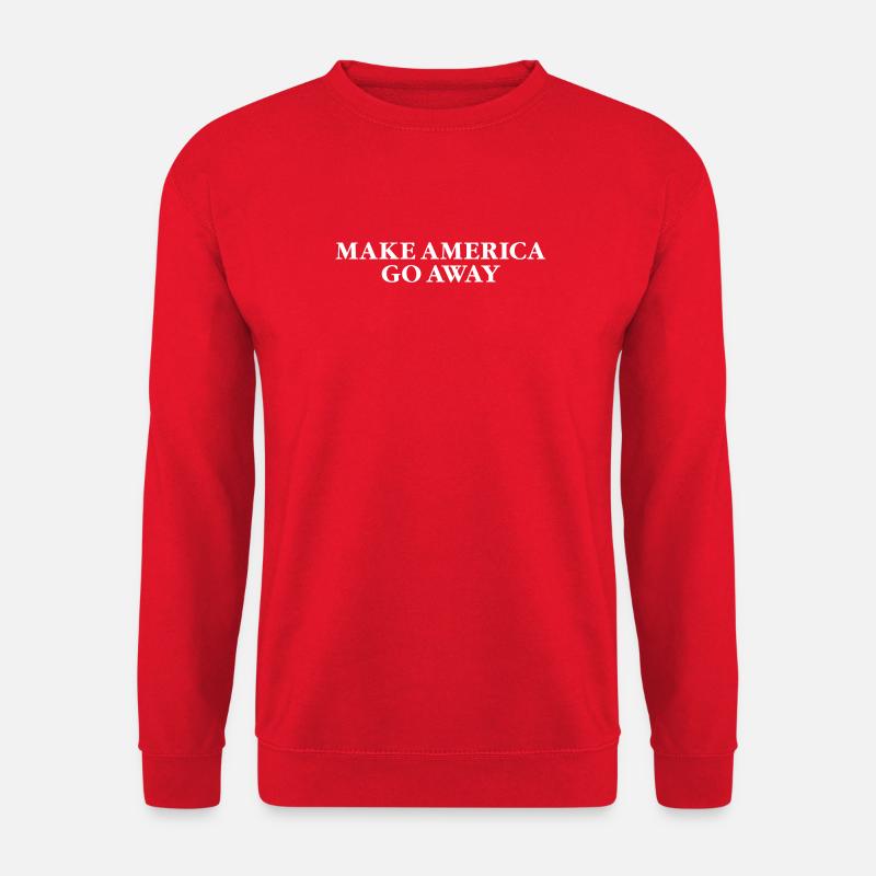 MAKE AMERICA GO AWAY - Unisex Sweatshirt - red