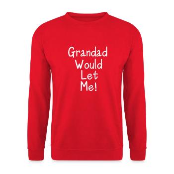 Grandad Would Let Me Kids T - Unisex Sweatshirt - red - Front - Alina (178cm) & Michal (187cm)