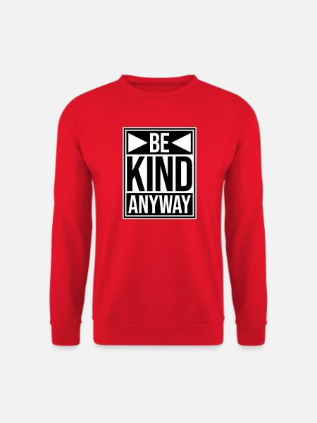 Be Kind Anyway Friendliness Statement Saying - Unisex Sweatshirt - red