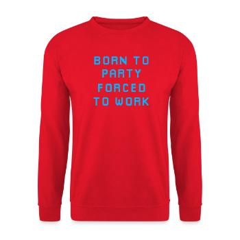 Born to Party Forced to Work - Unisex Sweatshirt - red - Front - Alina (178cm) & Michal (187cm)