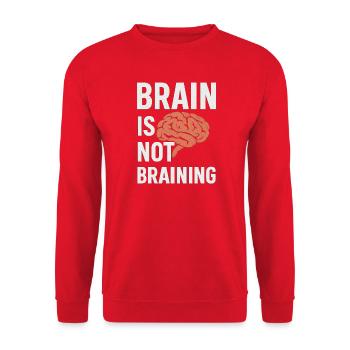 Brain Is Not Braining, Funny Saying Tired  - Unisex Sweatshirt - red - Front - Alina (178cm) & Michal (187cm)