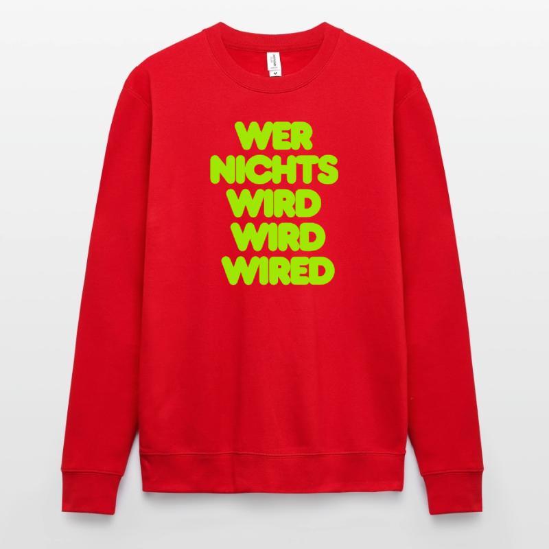 WER NICHTS WIRD WIRD WIRED - GRUENER IT SPRUCH Unisex Pullover