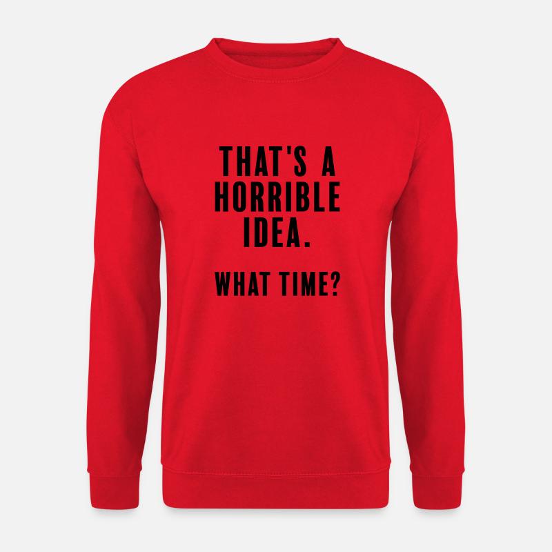 Das ist eine schreckliche Idee - welche Zeit - Unisex Pullover - Rot