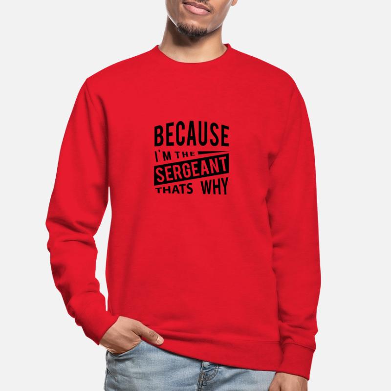 Weil ich der Sergeant bin, warum Unisex Pullover