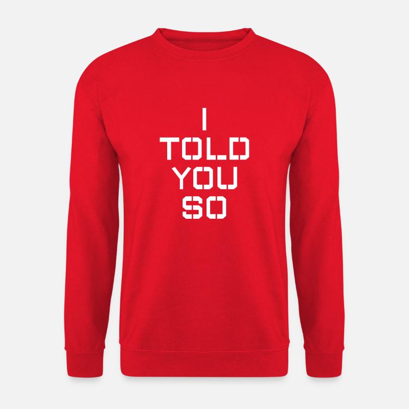 I TOLD YOU SO - Unisex Sweatshirt - red