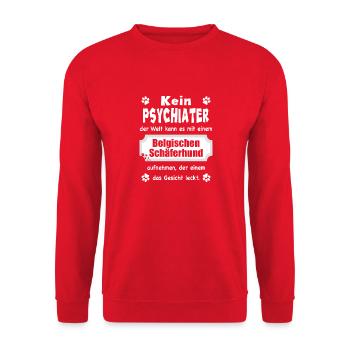 Kein Psychiater - Spruch - Belgischer Schäferhund - Unisex Pullover - Rot - Vorne - Alina (178cm) & Michal (187cm)