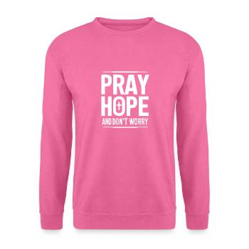 Bete, hoffe und mach dir keine Sorgen - Unisex Pullover - Pink - Vorne