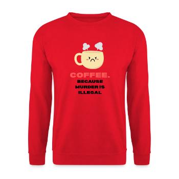 Coffee because murder is illegal Funny sayings - Unisex Sweatshirt - red - Front - Alina (178cm) & Michal (187cm)