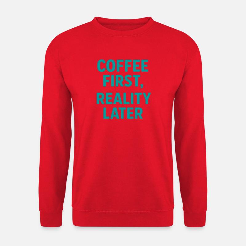 Kaffee zuerst Realität Später - Unisex Pullover - Rot