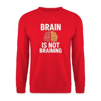 Brain Is Not Braining, Funny Saying Tired  - Unisex Sweatshirt - red - Front - Alina (178cm) & Michal (187cm)