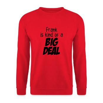 Frank is Kind of a Big Deal - Unisex Sweatshirt - red - Front - Alina (178cm) & Michal (187cm)