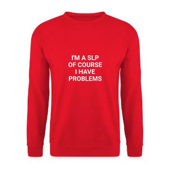 I m A SLP Of Course I Have Problems - Unisex Sweatshirt - red - Front - Alina (178cm) & Michal (187cm)