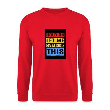 Hold on, let me overthink this - Unisex Sweatshirt - red - Front - Alina (178cm) & Michal (187cm)