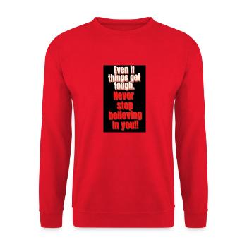 EVEN IT THINGS GET TOUGH. NEVER STOP BELIEVING IN - Unisex Sweatshirt - red - Front - Alina (178cm) & Michal (187cm)