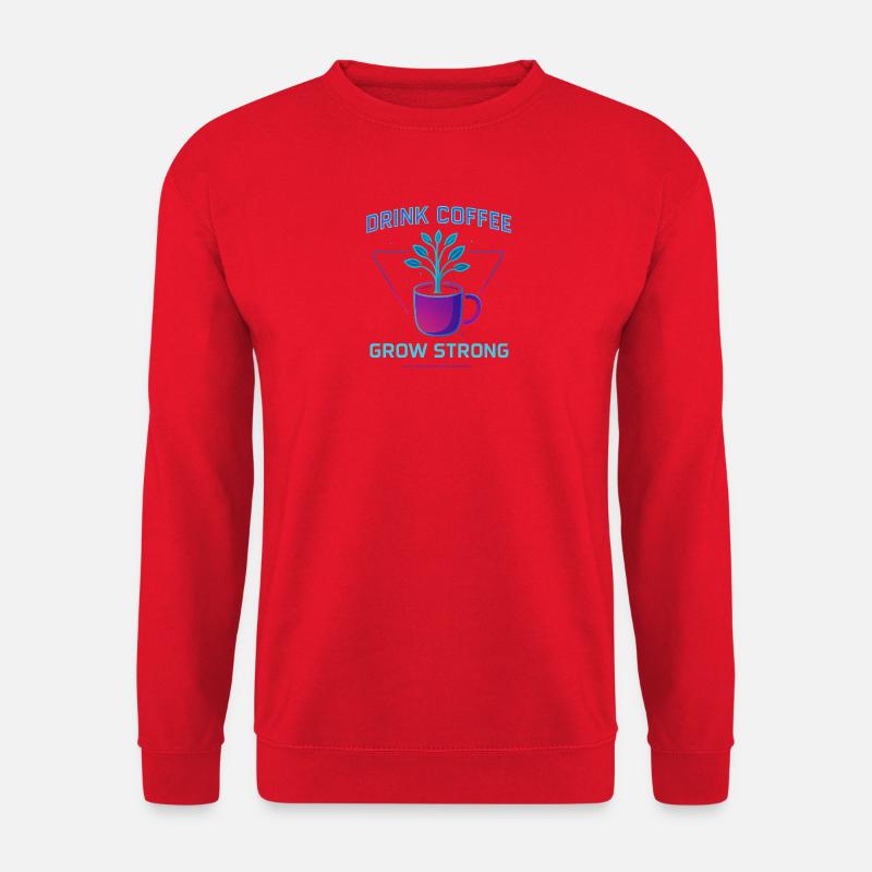 drink coffee grow strong - Unisex Pullover - Rot