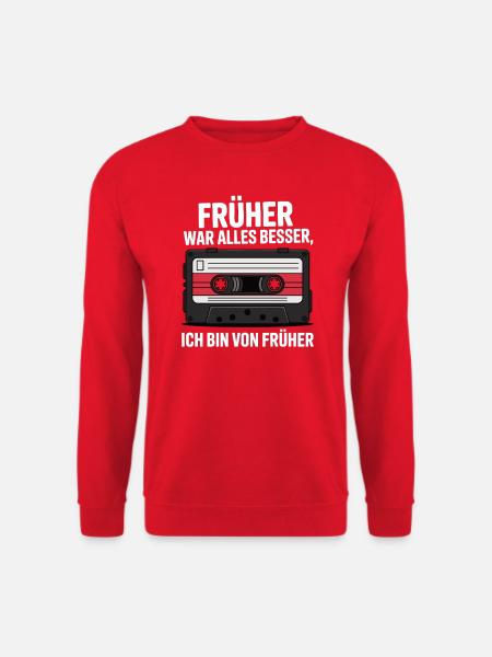 Früher war alles besser, ich bin von früher - Unisex Pullover - Rot