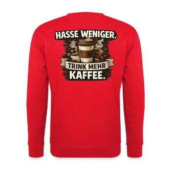 Hasse weniger. Trink mehr Kaffee - Unisex Pullover - Rot - Hinten - Michal (187cm)