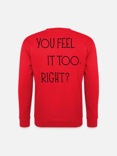 You Feel It Too, Right? - Unisex Sweatshirt - red
