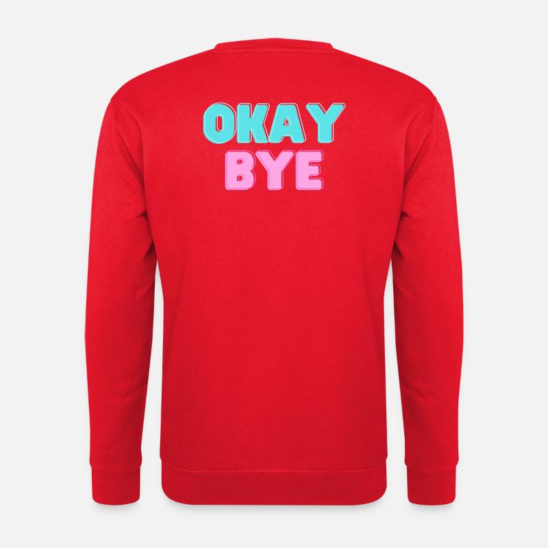 OKAY BYE - Unisex Sweatshirt - red