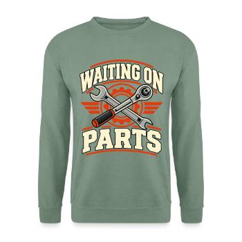 Waiting On Parts Mechaniker Werkstatt Humor - Unisex Pullover - Graugrün - Vorne