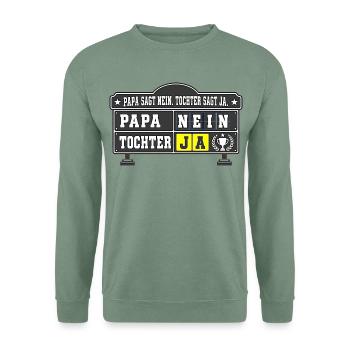 PAPA SAGT NEIN. TOCHTER SAGT JA. - Unisex Pullover - Graugrün - Vorne