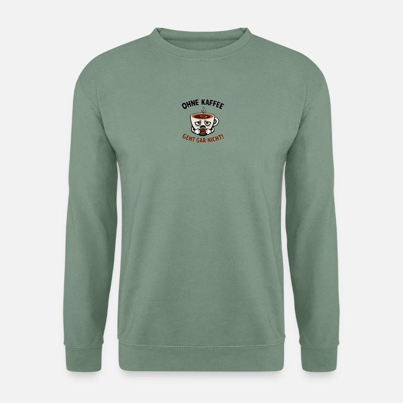 Ohne Kaffee Geht Gar Nicht - Unisex Pullover - Graugrün