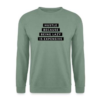 Hustle Because Being Lazy - Motivation Black - Unisex Sweatshirt - steel green - Front