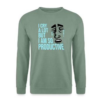 Je pleure beaucoup mais je suis tellement productif, émotions drôles - Sweat-shirt Unisexe - vert-de-gris - Devant