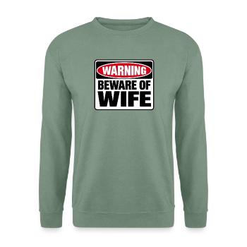 Warnschild - Warning - Beware of Wife - Ehefrau - Unisex Pullover - Graugrün - Vorne