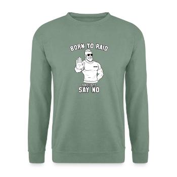 Geboren zum Raub, gezwungen, NEIN zu sagen - Unisex Pullover - Graugrün - Vorne