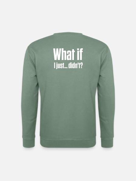 Was, wenn ich es nicht getan hätte – ND-Masking-Burnout - Unisex Pullover - Graugrün