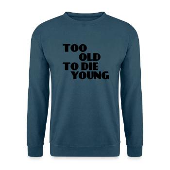 Too old to die young - Unisex Pullover - Indigoblau - Vorne
