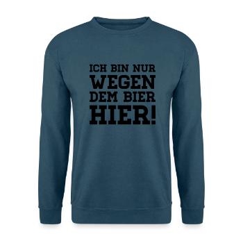 Ich bin nur wegen dem Bier hier! - Unisex Pullover - Indigoblau - Vorne