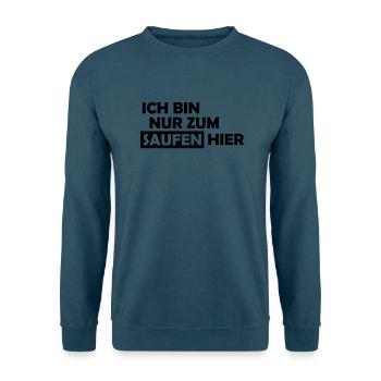ich bin nur zum saufen hier - Unisex Pullover - Indigoblau - Vorne