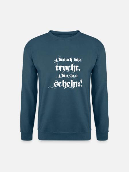 ich brauche keine Tracht. Ich bin so auch schön! - Unisex Pullover - Indigoblau