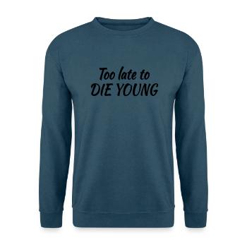Too late to die young - Unisex Pullover - Indigoblau - Vorne
