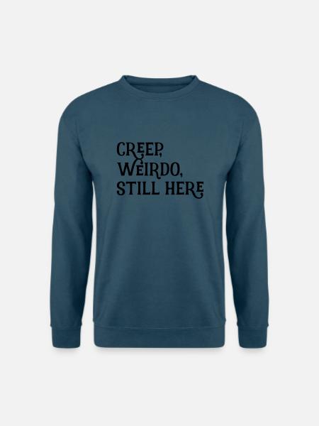 creep, weirdo, still here - Unisex Pullover - Indigoblau