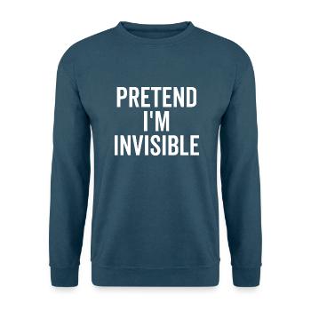 Tu so, als wäre ich unsichtbar - Unisex Pullover - Indigoblau - Vorne