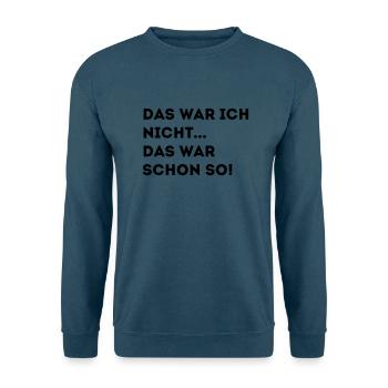 DAS WAR ICH NICHT DAS WAR SCHON SO! - Unisex Pullover - Indigoblau - Vorne