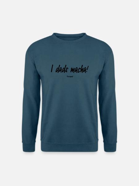 I dads macha - Unisex Pullover - Indigoblau