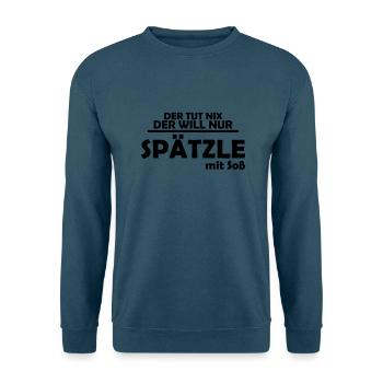 der tut nix, der will nur spätzle mit soß - Unisex Pullover - Indigoblau - Vorne