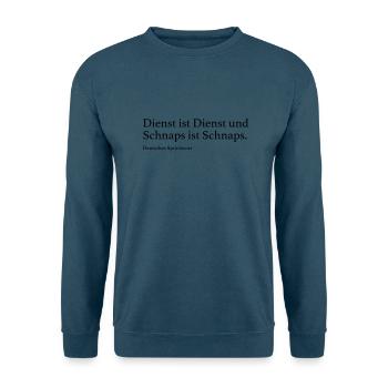 Dienst ist Dienst und Schnaps ist Schnaps. - Unisex Pullover - Indigoblau - Vorne